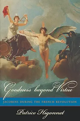 Dobrota za hranicami cnosti: Jakobíni počas Francúzskej revolúcie - Goodness Beyond Virtue: Jacobins During the French Revolution