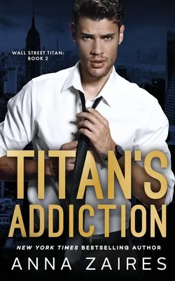 Titánova závislosť (Wall Street Titan Book 2) - Titan's Addiction (Wall Street Titan Book 2)