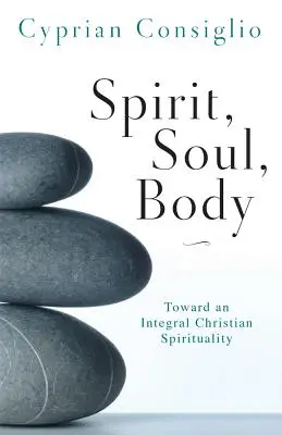 Duch, duša, telo: Na ceste k integrálnej kresťanskej spiritualite - Spirit, Soul, Body: Toward an Integral Christian Spirituality