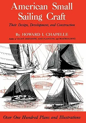 Americké malé plachetnice: Ich dizajn, vývoj a konštrukcia - American Small Sailing Craft: Their Design, Development and Construction