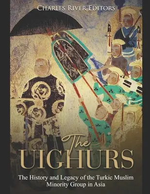 Ujguri: História a dedičstvo turkickej moslimskej menšiny v Ázii - The Uighurs: The History and Legacy of the Turkic Muslim Minority Group in Asia