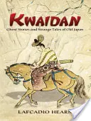 Kwaidan: Príbehy o duchoch a podivné príbehy zo starého Japonska - Kwaidan: Ghost Stories and Strange Tales of Old Japan
