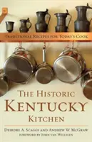 Historická kuchyňa Kentucky: Tradičné recepty pre dnešného kuchára - The Historic Kentucky Kitchen: Traditional Recipes for Today's Cook