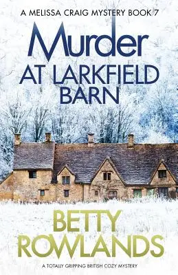 Vražda v Larkfield Barn: Úplne strhujúci anglický mysteriózny román - Murder at Larkfield Barn: A totally gripping British cozy mystery