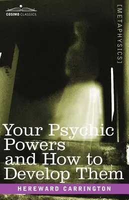 Vaše psychické schopnosti a ako ich rozvíjať - Your Psychic Powers and How to Develop Them