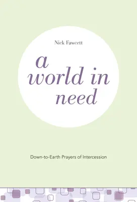 Svet v núdzi: Prízemné modlitby s príhovormi - A World in Need: Down-to-Earth Prayers of Intercession