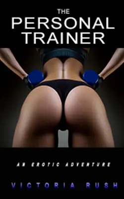 Osobný tréner: Erotické dobrodružstvo - The Personal Trainer: An Erotic Adventure