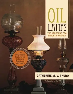 Olejové lampy: Petrolejová éra v Severnej Amerike - Oil Lamps: The Kerosene Era in North America