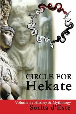 Kruh pre Hekaté - I. diel: História a mytológia - Circle for Hekate - Volume I: History & Mythology