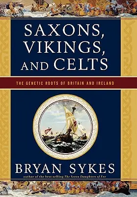 Sasi, Vikingovia a Kelti: Genetické korene Británie a Írska - Saxons, Vikings, and Celts: The Genetic Roots of Britain and Ireland