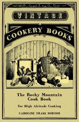 The Rocky Mountain Cook Book for High Altitude Cooking (Skalnatá kuchárka na varenie vo vysokých nadmorských výškach) - The Rocky Mountain Cook Book for High Altitude Cooking