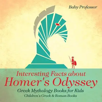 Zaujímavosti o Homérovej Odysei - Knihy o gréckej mytológii pre deti - Detské knihy o Grécku a Ríme - Interesting Facts about Homer's Odyssey - Greek Mythology Books for Kids - Children's Greek & Roman Books