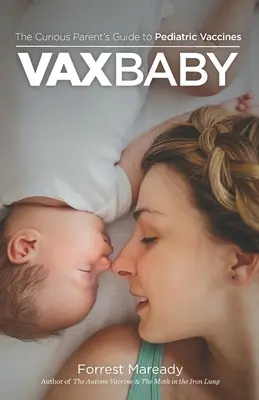 VaxBaby: VabxBaby: Sprievodca zvedavého rodiča po detských vakcínach - VaxBaby: The Curious Parent's Guide to Pediatric Vaccines