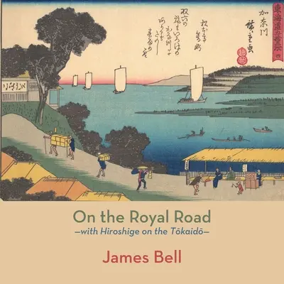 Na kráľovskej ceste: s Hirošigem na Tókaidó - On the Royal Road: with Hiroshige on the Tōkaidō