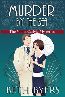 Vražda pri mori: Útulná historická záhada Violet Carlyleovej - Murder by the Sea: A Violet Carlyle Cozy Historical Mystery