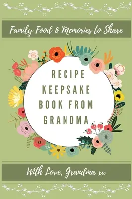 Denník na uchovávanie receptov od babičky: Vytvorte si vlastnú knihu receptov - Recipe Keepsake Journal From Grandma: Create Your Own Recipe Book