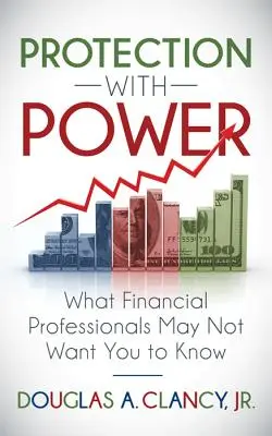 Ochrana s mocou: Čo finanční profesionáli nechcú, aby ste vedeli - The Protection with Power: What Financial Professionals May Not Want You to Know