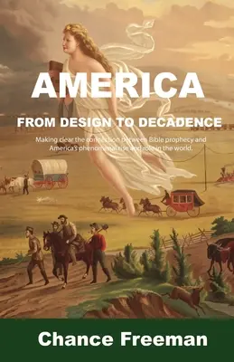 Amerika od dizajnu k dekadencii: Ujasnenie súvislosti medzi biblickým proroctvom a fenomenálnym vzostupom Ameriky a jej úlohou vo svete. - America from Design to Decadence: Making clear the connection between Bible prophecy and America's phenomenal rise and role in the world.