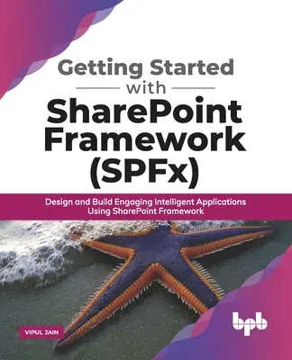 Začíname so systémom SharePoint Framework (SPFx): Vychádzajte zo znalostí SharePoint Framework: Navrhujte a vytvárajte pútavé inteligentné aplikácie pomocou SharePoint Framework - Getting Started with SharePoint Framework (SPFx): Design and Build Engaging Intelligent Applications Using SharePoint Framework