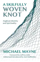 Šikovne utkaný uzol: Anglikánska identita a spiritualita - A Skilfully Woven Knot: Anglican Identity and Spirituality