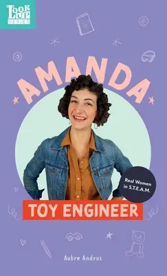 Amanda, inžinierka hračiek: Skutočné ženy v STEAM-e - Amanda, Toy Engineer: Real Women in STEAM