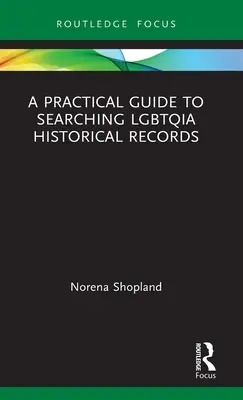 Praktický sprievodca vyhľadávaním v historických záznamoch Lgbtqia - A Practical Guide to Searching Lgbtqia Historical Records