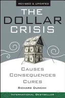 Dolárová kríza: Viem, čo som vedel: Príčiny, dôsledky, liečba - The Dollar Crisis: Causes, Consequences, Cures