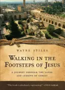 Kráčame v Ježišových stopách: Cesta po Kristových krajinách a ponaučeniach - Walking in the Footsteps of Jesus: A Journey Through the Lands and Lessons of Christ