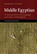 Stredný Egypťan: Egyptský egyptológ: Úvod do jazyka a kultúry hieroglyfov - Middle Egyptian: An Introduction to the Language and Culture of Hieroglyphs