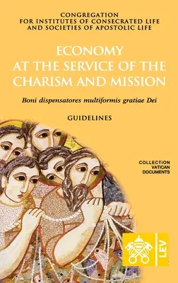 Ekonomika v službách charizmy a misie. Boni dispensatores multiformis grati Dei - Economy at the Service of the Charism and Mission. Boni dispensatores multiformis grati Dei