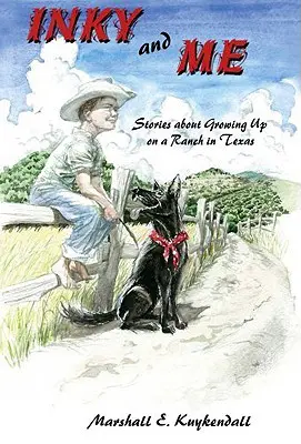 Inky a ja: Príbehy o vyrastaní na ranči v Texase - Inky and Me: Stories about Growing Up on a Ranch in Texas