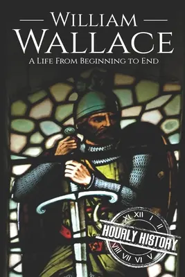 William Wallace: Život od začiatku do konca - William Wallace: A Life from Beginning to End