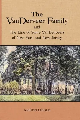 Rodina VanDerveerovcov a línia niektorých VanDerveerovcov z New Yorku a New Jersey - The VanDerveer Family and The Line of Some VanDerveers of New York and New Jersey