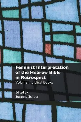 Feministická interpretácia hebrejskej Biblie v retrospektíve: I. Biblické knihy - Feminist Interpretation of the Hebrew Bible in Retrospect: I. Biblical Books