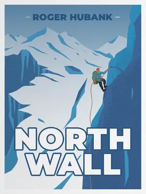 Severná stena: Výstup na najnáročnejšiu horu Álp - North Wall: Climbing the Alps' most demanding mountain
