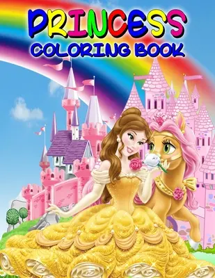 Kniha na vyfarbovanie princezien: Perfektná kniha o princeznách pre malé dievčatká a batoľatá, ktoré sa rady hrajú - Princess Coloring Book: Great Princess Activity Book for Girls and Kids, Perfect Princess Book for Little Girls and Toddlers who Love to Play