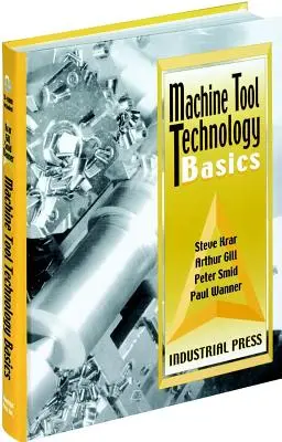 Základy technológie obrábacích strojov [s CDROM] - Machine Tool Technology Basics [With CDROM]