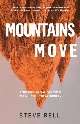 Hory sa hýbu: Dosahovanie sociálnej súdržnosti v multikultúrnej spoločnosti (Paperback) - Skúma náš národný život a psychiku ako model reakcie - Mountains Move: Achieving Social Cohesion in a Multicultural Society (Paperback) - Examines our National Life and Psyche to Model Resp