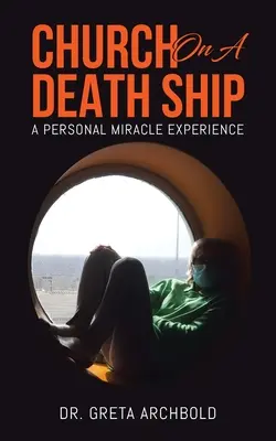 Cirkev na lodi smrti: Osobná skúsenosť so zázrakom - Church on a Death Ship: A Personal Miracle Experience
