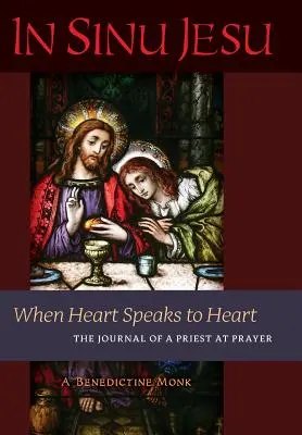 In Sinu Jesu: Keď srdce hovorí k srdcu - denník kňaza pri modlitbe - In Sinu Jesu: When Heart Speaks to Heart-The Journal of a Priest at Prayer