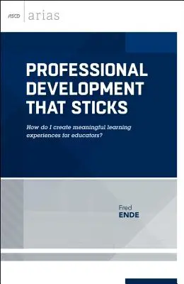 Profesijný rozvoj, ktorý drží: Ako vytvoriť zmysluplné vzdelávacie zážitky pre pedagógov? (ASCD Arias) - Professional Development That Sticks: How Do I Create Meaningful Learning Experiences for Educators? (ASCD Arias)