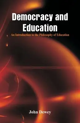 Demokracia a vzdelávanie: Úvod do filozofie vzdelávania - Democracy and Education: An Introduction to the Philosophy of Education