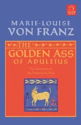 Apúleiho Zlatý osol: Oslobodenie ženskosti v človeku - The Golden Ass of Apuleius: The Liberation of the Feminine in Man
