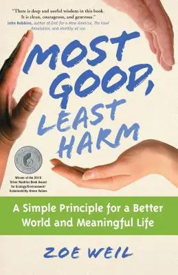 Čo najviac dobra, čo najmenej škody: Jednoduchá zásada pre lepší svet a zmysluplný život - Most Good, Least Harm: A Simple Principle for a Better World and Meaningful Life