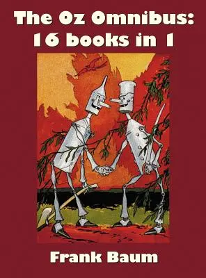 The Oz Omnibus (neskrátený), vrátane: The Wonderful Wizard of Oz, the Marvelous Land of Oz, the Woggle-Bug Book, Ozma of Oz, Dorothy and Wizard - The Oz Omnibus (Unabridged), Including: The Wonderful Wizard of Oz, the Marvelous Land of Oz, the Woggle-Bug Book, Ozma of Oz, Dorothy and the Wizard