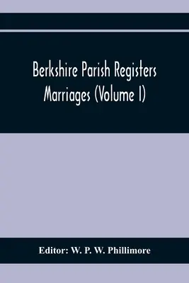 Berkshire Parish Registers. Manželstvá (zväzok I) - Berkshire Parish Registers. Marriages (Volume I)