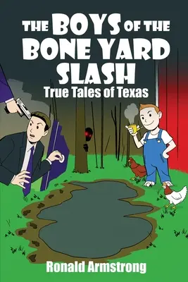 The Boys of the Bone Yard Slash: Pravdivé príbehy z Texasu - The Boys of the Bone Yard Slash: True Tales of Texas