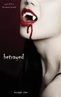 Zradený (kniha č. 3 v Upírskych denníkoch) - Betrayed (Book #3 in the Vampire Journals)