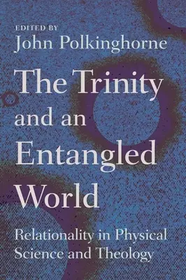 Trojica a zamotaný svet: Vzťahovosť vo fyzikálnej vede a teológii - Trinity and an Entangled World: Relationality in Physical Science and Theology