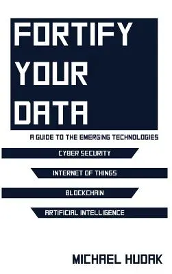 Posilnite svoje údaje: Sprievodca novými technológiami - Fortify Your Data: A Guide to the Emerging Technologies
